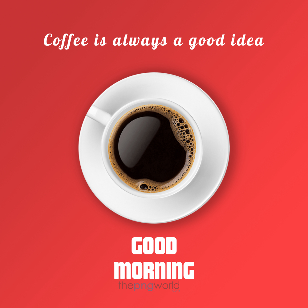 Good Morning Image with Coffee Quote PNG gm,good morning,morning,coffee,wish,wake up,breakfast,alarm clock,brush,good day,have a nice day,quote,sunrise